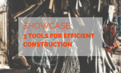 Showcase: Three Tools for Efficient Construction