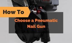 How to Choose a Pneumatic Nail Gun